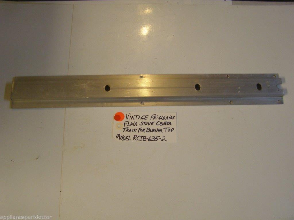 Model RCIB-635-2 Vintage Frigidaire Flair Stove Center Track For Burner Top Model RCIB-635-2 Vintage Frigidaire Flair Stove Center Track For Burner Top
